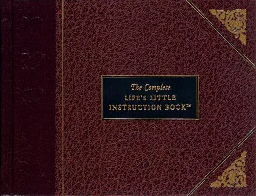 Il piccolo libro di istruzioni per la vita - The Complete Life's Little Instruction Book