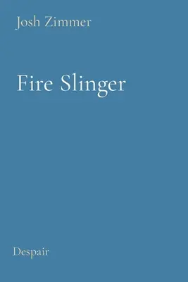 Il lanciatore di fuoco: Disperazione - Fire Slinger: Despair