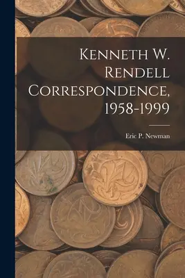 Corrispondenza di Kenneth W. Rendell, 1958-1999 - Kenneth W. Rendell Correspondence, 1958-1999