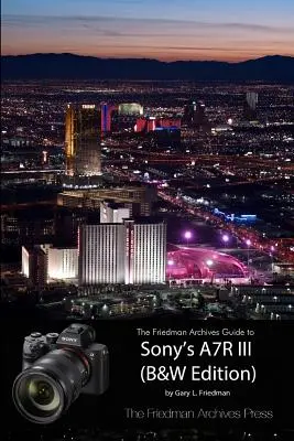 La guida degli archivi Friedman alla A7R III di Sony (edizione in bianco e nero) - The Friedman Archives Guide to Sony's A7R III (B&W Edition)