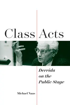 Atti di classe: Derrida sulla scena pubblica - Class Acts: Derrida on the Public Stage