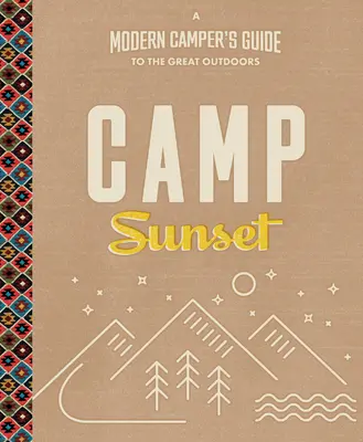 Camp Sunset: Guida di un moderno campeggiatore alla vita all'aria aperta - Camp Sunset: A Modern Camper's Guide to the Great Outdoors