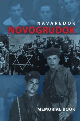 Libro commemorativo (Yizkor) della comunità ebraica di Novogrudok, Polonia - Traduzione di Pinkas Navaredok - Memorial (Yizkor) Book of the Jewish Community of Novogrudok, Poland - Translation of Pinkas Navaredok