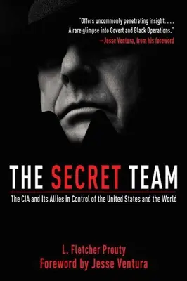 La squadra segreta: La CIA e i suoi alleati nel controllo degli Stati Uniti e del mondo - The Secret Team: The CIA and Its Allies in Control of the United States and the World