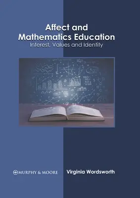 Affetti e educazione matematica: Interesse, valori e identità - Affect and Mathematics Education: Interest, Values and Identity