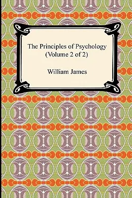 I principi della psicologia (volume 2 di 2) - The Principles of Psychology (Volume 2 of 2)
