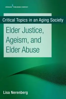Giustizia degli anziani, ageismo e abusi sugli anziani - Elder Justice, Ageism, and Elder Abuse