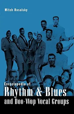 Enciclopedia dei gruppi vocali Rhythm & Blues e Doo-Wop - Encyclopedia of Rhythm & Blues and Doo-Wop Vocal Groups