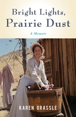 Luci brillanti, polvere di prateria: Riflessioni sulla vita, la perdita e l'amore della mamma di Little House - Bright Lights, Prairie Dust: Reflections on Life, Loss, and Love from Little House's Ma