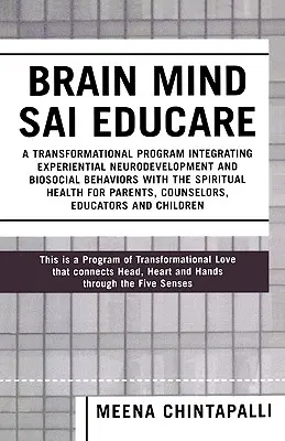Brain Mind SAI Educare: Un programma di trasformazione che integra il neurosviluppo esperienziale e i comportamenti biosociali con la salute spirituale. - Brain Mind SAI Educare: A Transformational Program Integrating Experiential Neurodevelopment and Biosocial Behaviors with the Spiritual Health