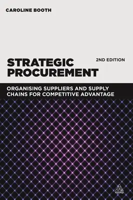 Approvvigionamento strategico: Organizzare i fornitori e le catene di fornitura per ottenere vantaggi competitivi - Strategic Procurement: Organizing Suppliers and Supply Chains for Competitive Advantage