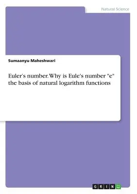 Il numero di Eulero. Perché il numero di Eulero è la base delle funzioni del logaritmo naturale - Euler's number. Why is Eule's number e the basis of natural logarithm functions