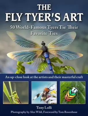 L'arte del tiratore di mosche: 33 tiratori di fama mondiale legano le loro mosche realistiche - The Fly Tyer's Art: 33 World-Famous Tyers Tie Their Realistic Flies