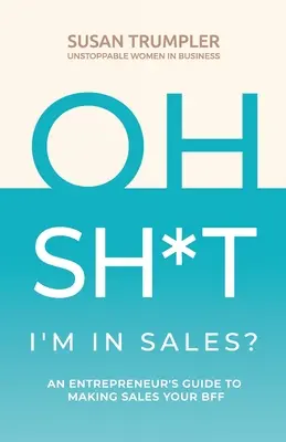 Oh, merda, sono nelle vendite? La guida di un imprenditore per fare delle vendite il tuo migliore amico - OH SH*T, I'm in Sales?: An Entrepreneur's Guide to Making Sales Your BFF