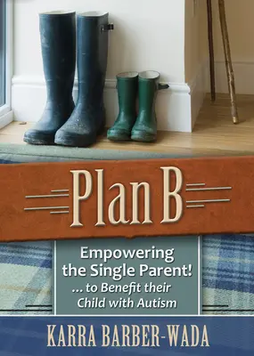 Piano B: dare potere al genitore single . . a beneficio del loro bambino con autismo - Plan B: Empowering the Single Parent . . . to Benefit Their Child with Autism