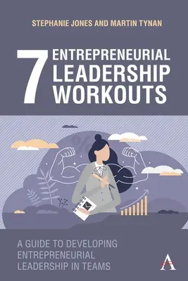 7 allenamenti di leadership imprenditoriale: Guida allo sviluppo della leadership imprenditoriale nei team - 7 Entrepreneurial Leadership Workouts: A Guide to Developing Entrepreneurial Leadership in Teams