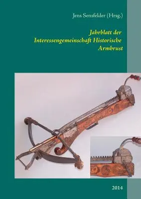 Bollettino dell'Associazione Interessi Storici: 2014 - Jahrblatt der Interessengemeinschaft Historische Armbrust: 2014