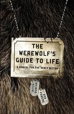 Guida alla vita del lupo mannaro: Un manuale per i nuovi morsicati - The Werewolf's Guide to Life: A Manual for the Newly Bitten