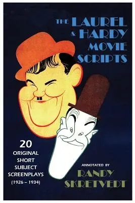 I copioni dei film di Stanlio e Ollio: 20 sceneggiature originali a soggetto breve (1926-1934) - The Laurel & Hardy Movie Scripts: 20 Original Short Subject Screenplays (1926 - 1934)