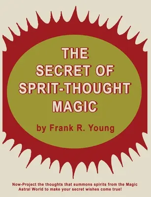 Il segreto della magia dello spirito-pensiero - The Secret of Spirit-Thought Magic