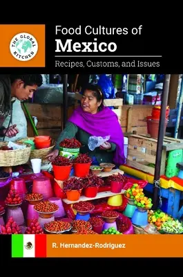 Culture alimentari del Messico: Ricette, costumi e problemi - Food Cultures of Mexico: Recipes, Customs, and Issues
