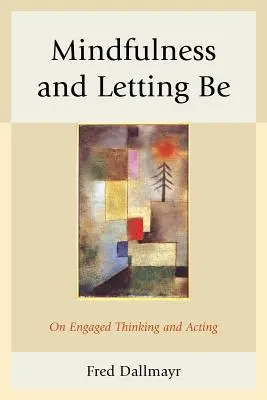 Mindfulness e lasciar essere: sul pensiero e l'azione impegnati - Mindfulness and Letting Be: On Engaged Thinking and Acting