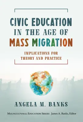 L'educazione civica nell'era delle migrazioni di massa: Implicazioni per la teoria e la pratica - Civic Education in the Age of Mass Migration: Implications for Theory and Practice