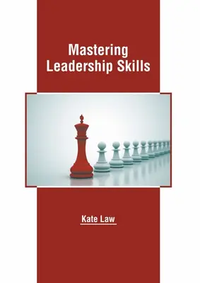 Padroneggiare le capacità di leadership - Mastering Leadership Skills
