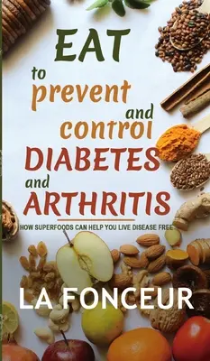 Mangiare per prevenire e controllare il diabete e l'artrite - Eat to Prevent and Control Diabetes and Arthritis