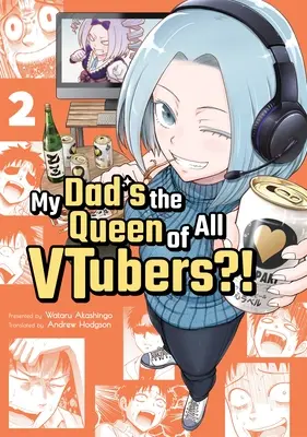 Mio padre è la regina di tutti i Vtubers?! Vol. 2 - My Dad's the Queen of All Vtubers?! Vol. 2