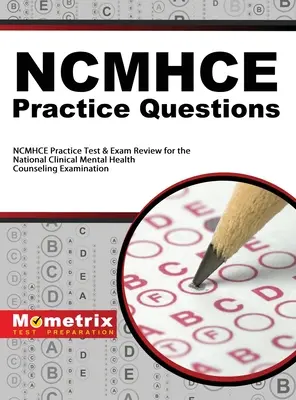 Domande pratiche NCMHCE: Test pratici e ripasso dell'esame NCMHCE per il National Clinical Mental Health Counseling Examination - NCMHCE Practice Questions: NCMHCE Practice Tests & Exam Review for the National Clinical Mental Health Counseling Examination