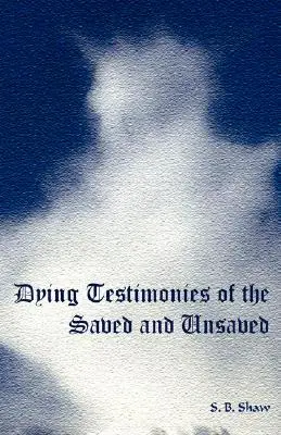 Testimonianze in punto di morte di salvati e non salvati - Dying Testimonies of the Saved and Unsaved