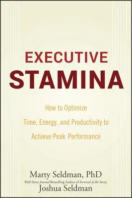 Executive Stamina: come ottimizzare tempo, energia e produttività per raggiungere il massimo delle prestazioni - Executive Stamina: How to Optimize Time, Energy, and Productivity to Achieve Peak Performance