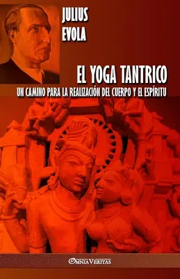 Lo Yoga Tantrico: un percorso per la realizzazione del corpo e dello spirito - El Yoga Tantrico: Un camino para la realizacin del cuerpo y el espritu