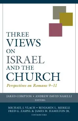 Tre punti di vista su Israele e la Chiesa: Prospettive su Romani 9-11 - Three Views on Israel and the Church: Perspectives on Romans 9-11
