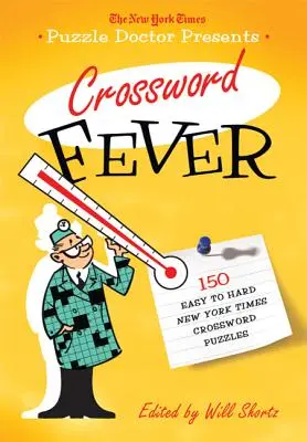 Il New York Times Puzzle Doctor presenta Crossword Fever: 150 cruciverba dal facile al difficile del New York Times - The New York Times Puzzle Doctor Presents Crossword Fever: 150 Easy to Hard New York Times Crossword Puzzles