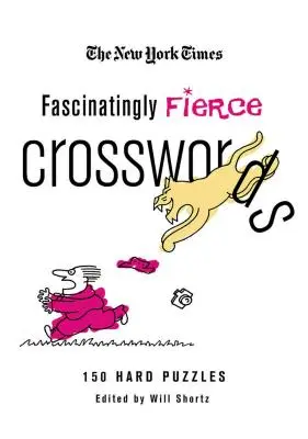 Le parole crociate più affascinanti del New York Times: 150 cruciverba difficili - The New York Times Fascinatingly Fierce Crosswords: 150 Hard Puzzles