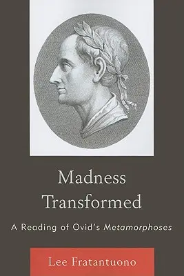 La follia trasformata: Una lettura delle Metamorfosi di Ovidio - Madness Transformed: A Reading of Ovid's Metamorphoses