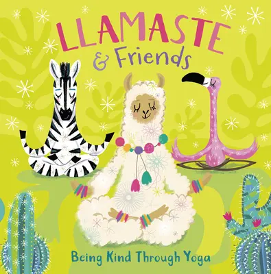 Llamaste e amici: Essere gentili attraverso lo yoga - Llamaste and Friends: Being Kind Through Yoga