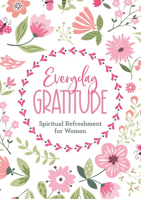 Gratitudine quotidiana: Rinfresco spirituale per le donne - Everyday Gratitude: Spiritual Refreshment for Women