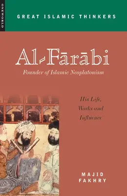 Al-Farabi, fondatore del neoplatonismo islamico: vita, opere e influenza - Al-Farabi, Founder of Islamic Neoplatonism: His Life, Works and Influence
