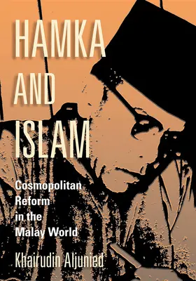 Hamka e Islam: Riforma cosmopolita nel mondo malese - Hamka and Islam: Cosmopolitan Reform in the Malay World