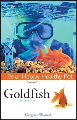 Pesci rossi: Il tuo animale domestico sano e felice - Goldfish: Your Happy Healthy Pet