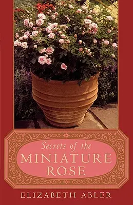 I segreti della rosa in miniatura - The Secrets of the Miniature Rose