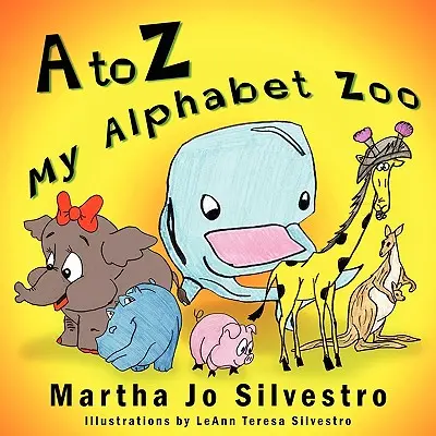 Dalla A alla Z Il mio zoo alfabetico - A to Z My Alphabet Zoo
