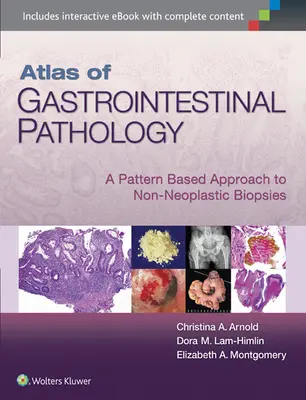 Atlante di patologia gastrointestinale: Un approccio basato su modelli alle biopsie non neoplastiche - Atlas of Gastrointestinal Pathology: A Pattern Based Approach to Non-Neoplastic Biopsies
