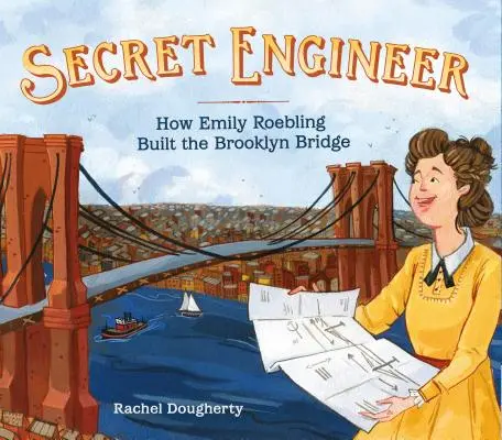 L'ingegnere segreto: come Emily Roebling costruì il ponte di Brooklyn - Secret Engineer: How Emily Roebling Built the Brooklyn Bridge