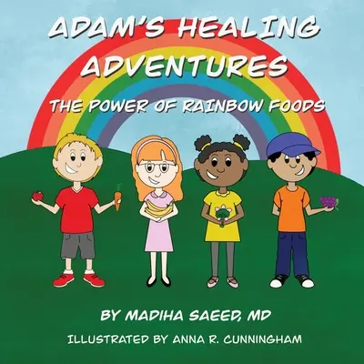 Le avventure di guarigione di Adam: Il potere degli alimenti arcobaleno - Adam's Healing Adventures: The Power of Rainbow Foods