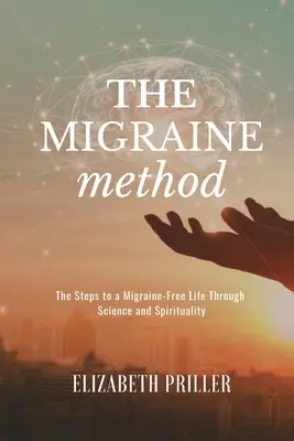 Il metodo dell'emicrania: I passi per una vita libera dall'emicrania attraverso la scienza e la spiritualità - The Migraine Method: The Steps to a Migraine-Free Life Through Science and Spirituality