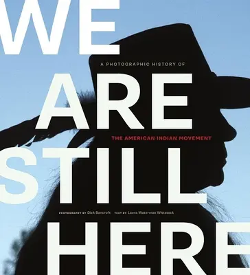 Siamo ancora qui: Storia fotografica del movimento indiano americano - We Are Still Here: A Photographic History of the American Indian Movement